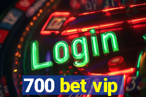 700 bet vip